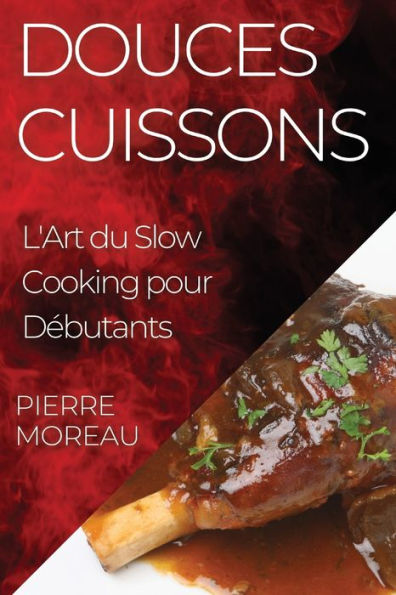 Douces Cuissons: L'Art du Slow Cooking pour Débutants