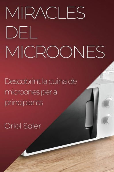 Miracles del Microones: Descobrint la cuina de microones per a principiants