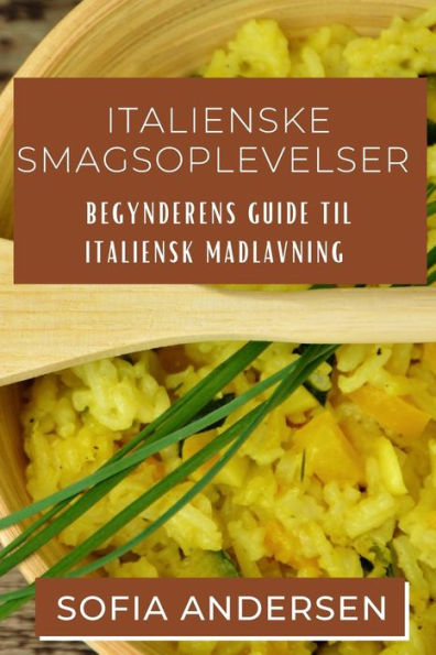 Italienske Smagsoplevelser: Begynderens Guide til Italiensk Madlavning