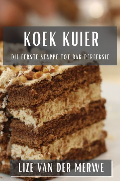 Koek Kuier: Die Eerste Stappe tot Bak Perfeksie