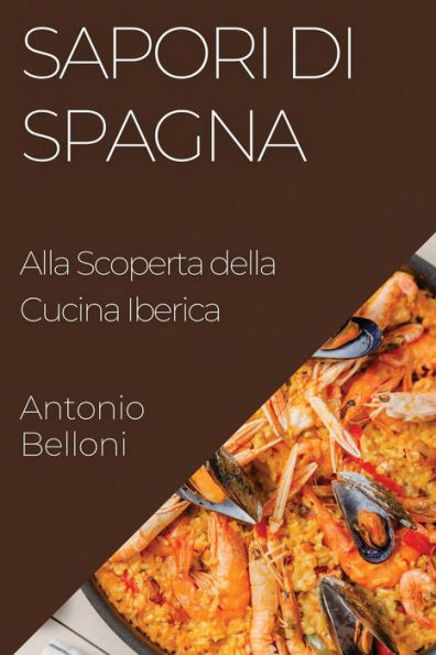 Sapori di Spagna: Alla Scoperta della Cucina Iberica