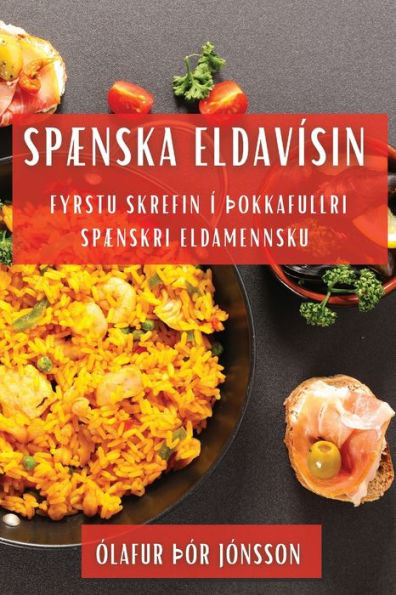 Spænska Eldavísin: Fyrstu skrefin í þokkafullri spænskri eldamennsku