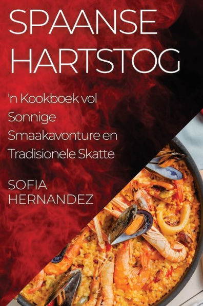 Spaanse Hartstog: 'n Kookboek vol Sonnige Smaakavonture en Tradisionele Skatte