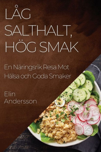 Låg Salthalt, Hög Smak: En Näringsrik Resa Mot Hälsa och Goda Smaker