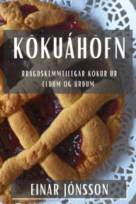 Title: Kökuáhöfn: Bragðskemmtilegar Kökur úr Eldum Og Úrðum, Author: Einar Jónsson