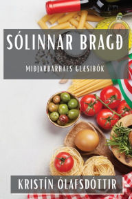 Title: Sólinnar Bragð: Miðjarðarhafs Glæsibók, Author: Kristïn ïlafsdïttir