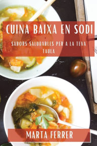 Title: Cuina Baixa en Sodi: Sabors Saludables per a la Teva Taula, Author: Marta Ferrer