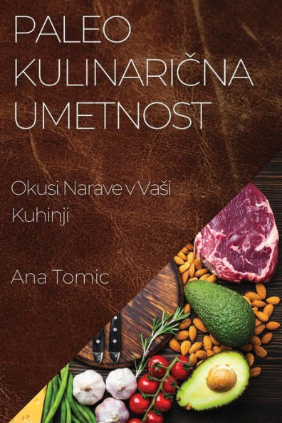 Paleo Kulinarična Umetnost: Okusi Narave v Vasi Kuhinji