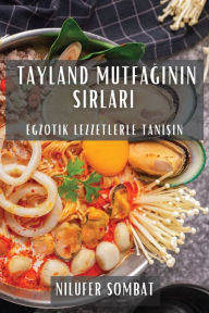 Title: Tayland Mutfağının Sırları: Egzotik Lezzetlerle Tanışın, Author: Nilïfer Sombat