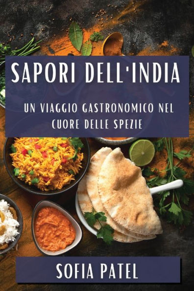 Sapori dell'India: Un Viaggio Gastronomico nel Cuore delle Spezie