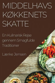 Title: Middelhavs køkkenets Skatte: En Kulinarisk Rejse gennem Smagfulde Traditioner, Author: Lærke Jensen