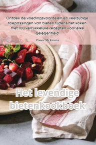 Title: Het levendige bietenkookboek, Author: Conor McKenna