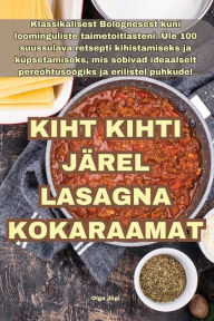 Title: KIHT KIHTI JÄREL LASAGNA KOKARAAMAT, Author: Olga Jõgi