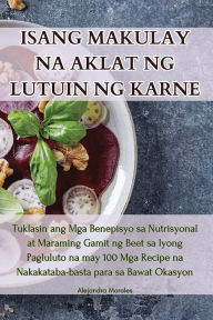 Title: ISANG MAKULAY NA AKLAT NG LUTUIN NG KARNE, Author: Alejandra Morales