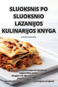 Title: SLUOKSNIS PO SLUOKSNIO LAZANIJOS KULINARIJOS KNYGA, Author: Kazlauskiene