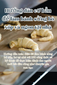 Title: Hu?ng d?n co b?n d? làm bánh s?ng bò x?p và ngon t?i nhà, Author: Xuïn Ngọc