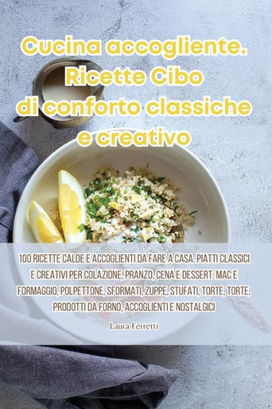 Cucina accogliente. Ricette Cibo di conforto classiche e creativo