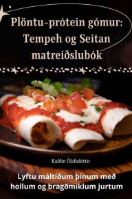 Title: Plöntu-prótein gómur: Tempeh og Seitan matreiðslubók, Author: Kaðlín Ólafsdóttir