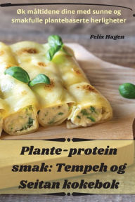 Title: Plante-protein smak: Tempeh og Seitan kokebok, Author: Felix Hagen