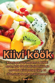 Title: Kiivi köök, Author: Anu Kivi