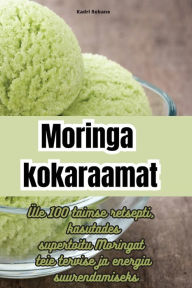 Title: Moringa kokaraamat, Author: Kadri Rebane