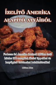 Title: Ízelíto Amerika alapító atyáiból, Author: Liliïna Rïcz