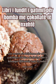 Title: Libri i fundit i gatimit për bomba me çokollatë të nxehtë, Author: Admir Gashi