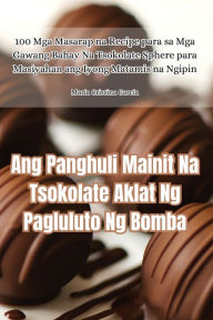 Title: Ang Panghuli Mainit Na Tsokolate Aklat Ng Pagluluto Ng Bomba, Author: Marïa Cristina Garcia