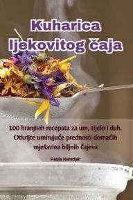 Title: Kuharica ljekovitog čaja, Author: Paula Neretljak