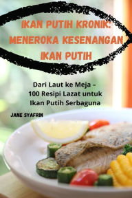 Title: Ikan Putih Kronik: Meneroka Kesenangan Ikan Putih, Author: Jane Syafrin