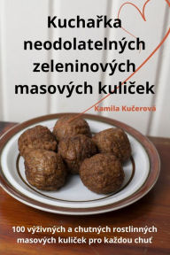 Title: Kucharka neodolatelných zeleninových masových kulicek, Author: Kamila Kučerovï