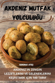 Title: Akdeniz Mutfak Yolculuğu, Author: Sudenaz Ateş