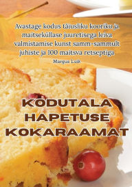 Title: Kodutala Hapetuse Kokaraamat, Author: Margus Luik
