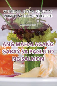 Title: Ang Mahalagang Gabay Sa Pagluto Ng Salmon, Author: Marïa Nieves Vidal