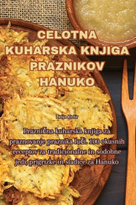 Title: CELOTNA KUHARSKA KNJIGA PRAZNIKOV HANUKO, Author: Lidija Kosir