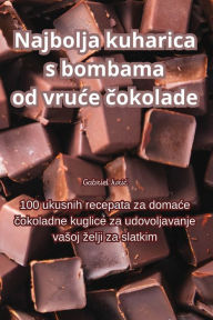 Title: Najbolja kuharica s bombama od vruce cokolade, Author: Gabriel Juric