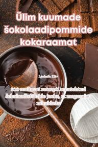 Title: Ülim kuumade sokolaadipommide kokaraamat, Author: Ljudmila Kõiv