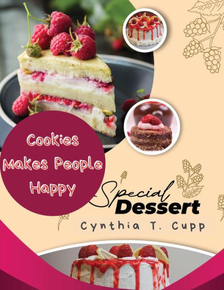 Cookies Makes People Happy: Sweet Desserts