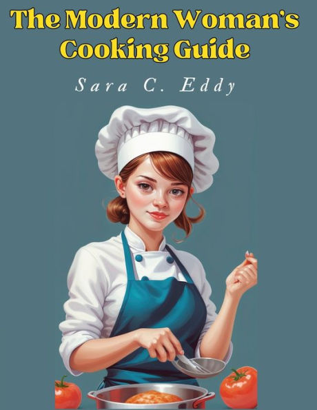 Barnes and Noble The Modern Woman's Cooking Guide: 400+ Unforgettable  Recipes