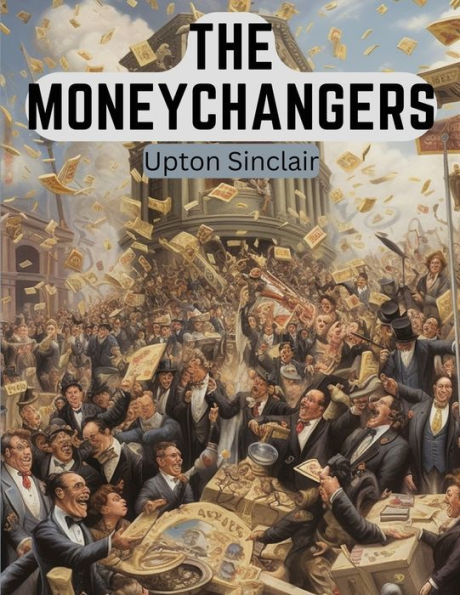 The Moneychangers: A Novel Exploring The Financial Industry and Wall Street