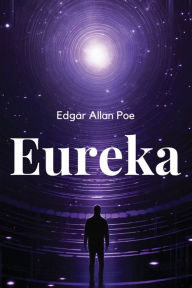 Title: Eureka: A Prose Poem, Author: Edgar Allan Poe