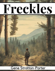 Free computer ebook pdf download Freckles by Gene Stratton-Porter iBook CHM 9781835528617