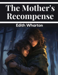 Title: The Mother's Recompense, Author: Edith Wharton