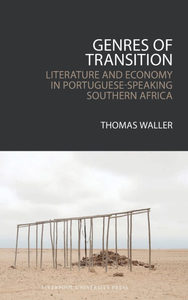 Genres of Transition: Literature and Economy in Portuguese-Speaking Southern Africa