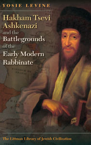 Google epub ebook download Hakham Tsevi Ashkenazi and the Battlegrounds of the Early Modern Rabbinate 9781835536414 FB2 MOBI ePub by Yosie Levine