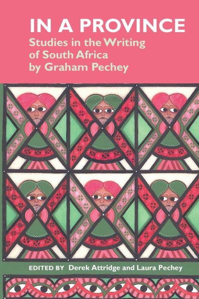 a Province: Studies the Writing of South Africa: By Graham Pechey