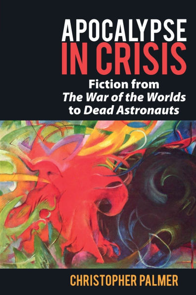 Apocalypse Crisis: Fiction from 'The War of the Worlds' to 'Dead Astronauts'