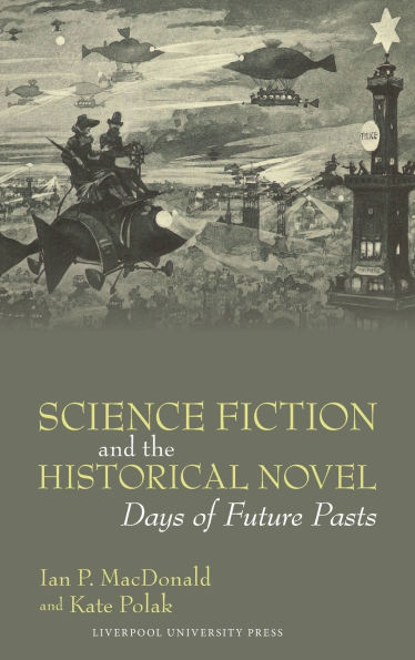 Science Fiction and the Historical Novel: Days of Future Pasts