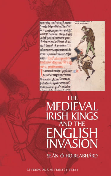 The Medieval Irish Kings and the English Invasion