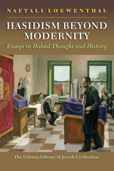 Hasidism Beyond Modernity: Essays Habad Thought and History